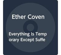 Ether Coven - Everything Is Temporary Except Suffering