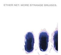 Ether Net - More Strange Bruises