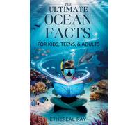 Ethereal Ray THE ULTIMATE Ocean Facts for Kids, Teens, & Adul (Copertina rigida)