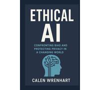 Ethical AI: Confronting Bias and Protecting Privacy in a Changing World