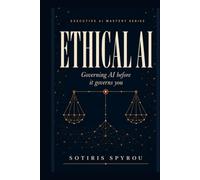 Ethical AI: Governing AI before it governs you