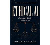Ethical AI: Governing AI before it governs you