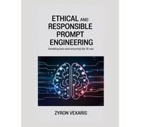 Ethical and Responsible Prompt Engineering: Avoiding Bias and Ensuring Fair AI Use: 8