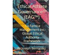Ethical Athlete Governance™ (EAG™): La Familia Management Inc. Global Ethical Authority Framework