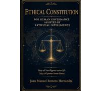 ETHICAL CONSTITUTION FOR HUMAN GOVERNANCE ASSISTED BY ARTIFICIAL INTELLIGENCE: May all intelligence serve life. may all power know limits.