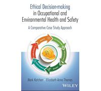 Ethical Decision-making in Environmental and Occupational Health and Safety: A Comparative Case Study Approach