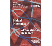 Ethical Dilemmas in Educational Research: BERA Case Studies for Researchers by Researchers