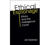 Ethical Espionage: Ethics and the Intelligence Cycle