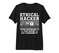 Ethical Hacker Your Password Is Too Short So I Changed It Maglietta Premium