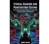 Ethical Hacking and Penetration Testing: A Comprehensive Guide to Security Assessment Techniques