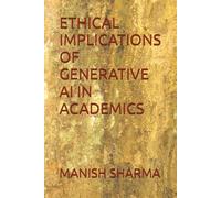 ETHICAL IMPLICATIONS OF GENERATIVE AI IN ACADEMICS