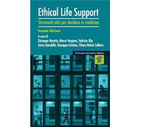 Ethical Life Support Seconda edizione. Strumenti etici per decidere in medicina