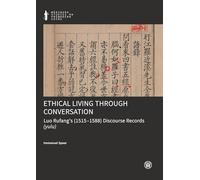 Ethical Living Through Conversation: Luo Rufang's (1515-1588) Discourse Records (yulu): 1