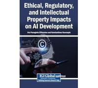Ethical, Regulatory, and Intellectual Property Impacts on AI Development