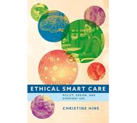 Ethical Smart Care: Policy, Design, and Everyday Use