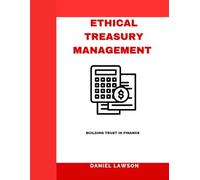 ETHICAL TREASURY MANAGEMENT: Building Trust in Finance