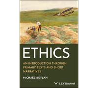 Ethics: An Introduction Through Primary Texts and Short Narratives