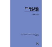 Ethics and Action - Winch Peter