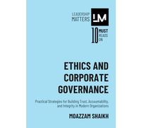 Ethics and Corporate Governance: Practical Strategies for Building Trust, Accountability, and Integrity in Modern Organizations