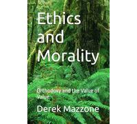 Ethics and Morality: Orthodoxy and the Value of Value
