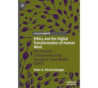 Ethics and the Digital Transformation of Human Work: The Society-, Entrepreneurship-, Research-time Model (Sert)