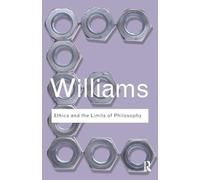 Bernard Williams Ethics and the Limits of Philosophy (Tascabile)