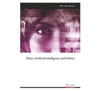 Ethics, Artificial Intelligence and Politics
