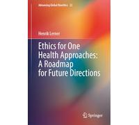 Ethics for One Health Approaches: A Roadmap for Future Directions: 22