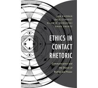 Ethics in Contact Rhetoric: Communication and the Dance of Bodies and Power