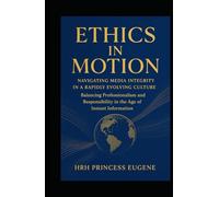Ethics in Motion: Navigating Media Integrity in a Rapidly Evolving Culture