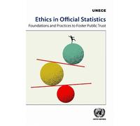 Ethics in Official Statistics: Foundations and Practices to Foster Public Trust (Conference of European Statisticians Statistical Standards and Studies)