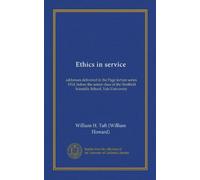 Ethics in service (Vol-1): addresses delivered in the Page lecture series, 1914, before the senior class of the Sheffield Scientific School, Yale University