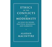 Alasdair MacIntyre Ethics in the Conflicts of Modernity (Tascabile)