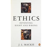 Ethics: Inventing Right and Wrong