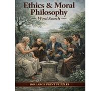 Ethics & Moral Philosophy Word Search: 100 Large Print Puzzles Exploring Virtue, Justice, the Trolley Problem, and the Great Questions of Right and Wrong