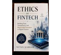 Ethics of Fintech: Building Trust, Transparency, and Responsible Innovation in Digital Finance