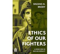 Ethics of Our Fighters: A Jewish View on War and Morality