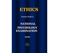 ETHICS PRACTICE GUIDE TO NATIONAL PSYCHOLOGY EXAMINATION AUSTRALIA