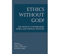 Ethics Without God?: The Divine in Contemporary Moral and Political Thought