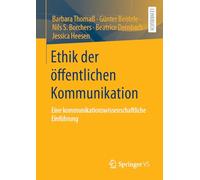 Ethik der öffentlichen Kommunikation: Eine kommunikationswissenschaftliche Einführung: Eine Kommunikationswissenschaftliche Einführung