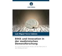 Ethik und Innovation in der medizinischen Demenzforschung: Ein menschenzentrierter Ansatz, der den Menschen in den Mittelpunkt stellt