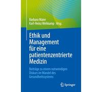 Ethik und Management für eine patientenzentrierte Medizin: Beiträge zu einem notwendigen Diskurs im Wandel des Gesundheitssystems