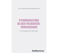 Ethikberatung in der Patientenversorgung: Ein Handbuch für die Praxis