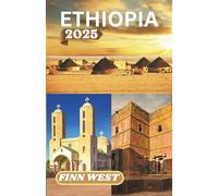 ETHIOPIA TRAVEL GUIDE 2025