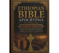 Ethiopian Bible Apocrypha in English (Large Print): Complete Modern English Annotated Edition with Enoch, Jubilees, Meqabyan, Esdras, Sirach, Wisdom, Baruch, Judith, Tobit, and More