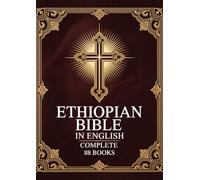 Ethiopian Bible in English Complete 88 Books: Old & New Testament with Apocrypha Including Enoch, and Other Lost Scriptures of the Orthodox Tewahedo