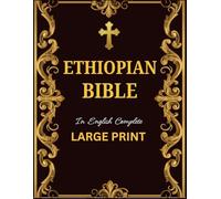 Ethiopian Bible in English Complete Large Print: A Collection of all Missing Scriptures Including Book of Enoch, Jubilees, Tobit, Judith, Meqabyan I-II-III and Many More