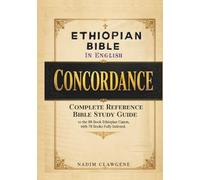 Ethiopian Bible in English Concordance: Complete Reference & Bible Study Guide to the 88-Book Ethiopian Canon, 78 Books Fully Indexed, Including Enoch, Jubilees & Strong’s Numbers Where Applicable