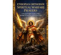Ethiopian Orthodox Spiritual Warfare Prayers: A Practical English Guide to Daily Worship, Prostrations, and the Prayer Rope