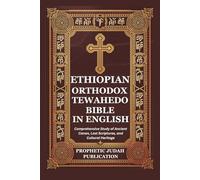 ETHIOPIAN ORTHODOX TEWAHEDO BIBLE IN ENGLISH: Comprehensive Study of Ancient Canon, Lost Scriptures, and Cultural Heritage